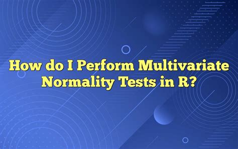 kuiper test multivariate package r|Testing for Multivariate Normality .